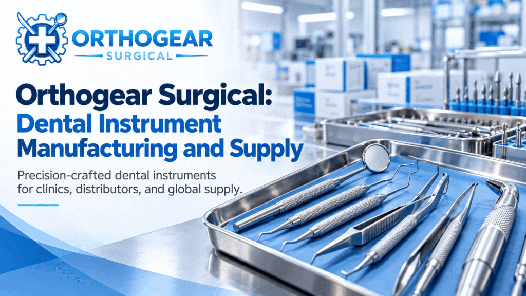 Orthogear Surgical Dental Instrument Manufacturing and Supply