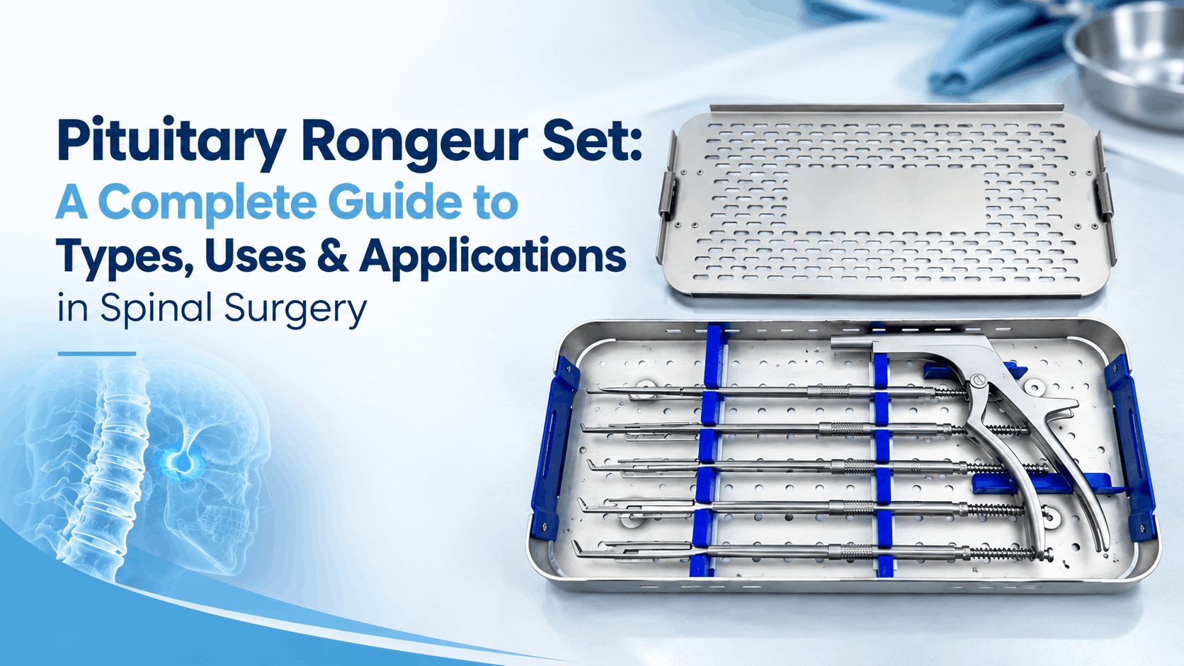 Pituitary Rongeur Set – Complete Guide to Types, Uses & Applications in Spinal Surgery